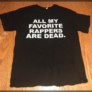 All My Favorite Rappers Are Dead T-shirt, Size M